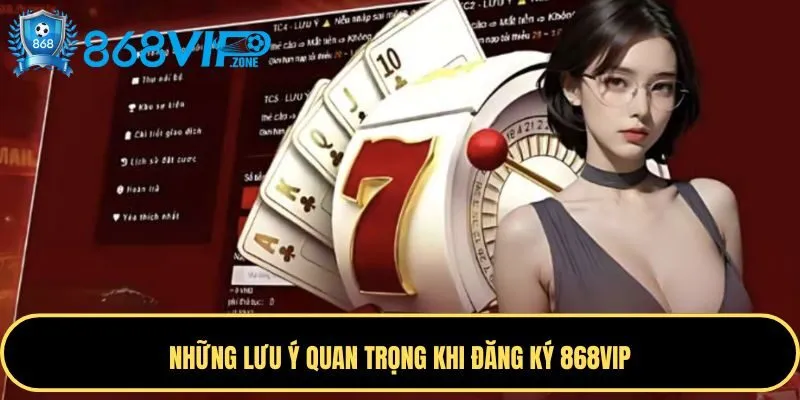 Các lưu ý khi đăng ký 868VIP Các lưu ý khi đăng ký 868VIP