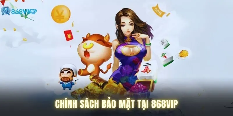 Chính sách bảo mật tại 868VIP