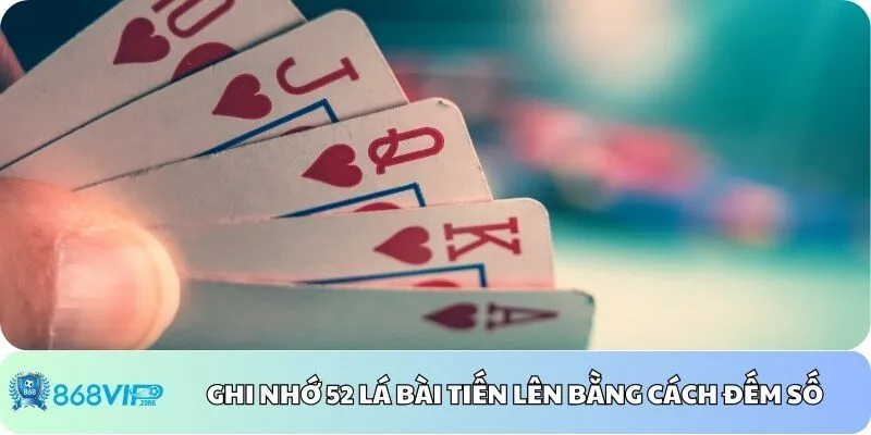 Cách nhớ 52 lá bài tiến lên theo quy ước thành các con số