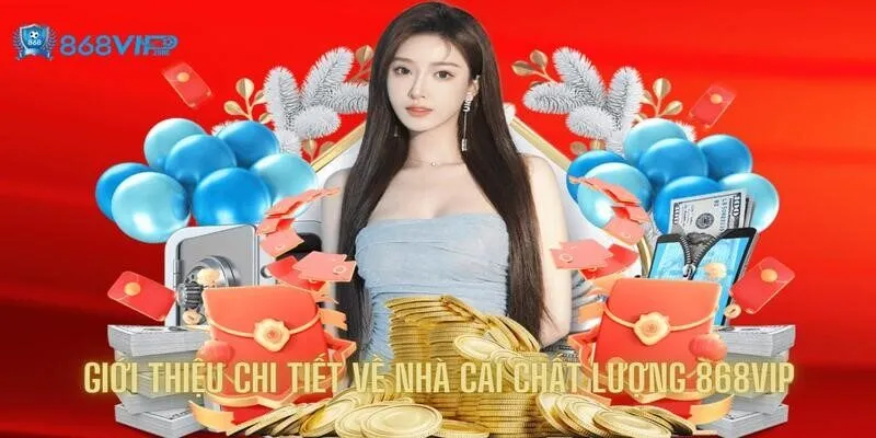 Nhà cái 868VIP mang đến vô số ưu điểm chất lượng