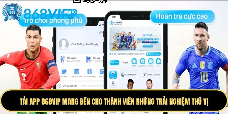 Tải ứng dụng 868VIP có nhiều tiện ích